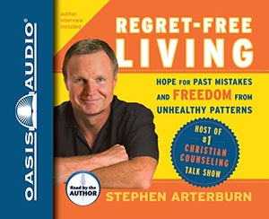 Arterburn, Stephen / John Shore. Regret-Free Living: Hope for Past Mistakes and Freedom from Unhealthy Patterns. Oasis Audio, 2009.