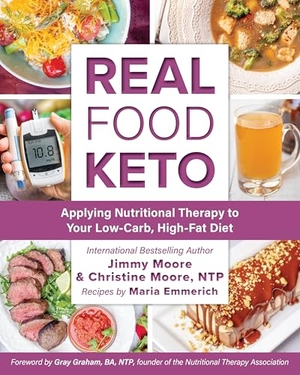 Moore, Jimmy. Real Food Keto - Applying Nutritional Therapy to Your Low-Carb, High-Fat Diet. Victory Belt Publishing, 2018.