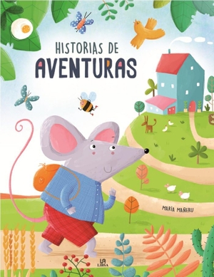Mañeru Cámara, María / Equipo Editorial. Historias de aventuras. Editorial LIBSA, S.A., 2017.