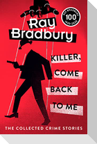 Killer, Come Back To Me