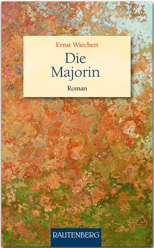 Wiechert, Ernst. Die Majorin. Stürtz Verlag, 2018.