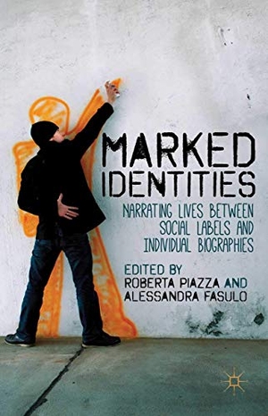 Fasulo, A. / R. Piazza (Hrsg.). Marked Identities - Narrating Lives between Social Labels and Individual Biographies. Palgrave Macmillan UK, 2015.