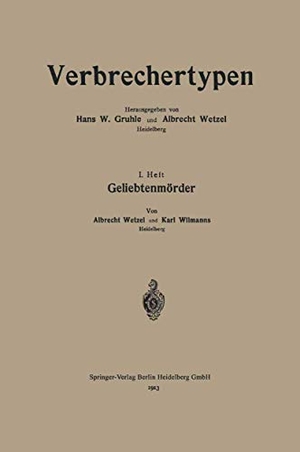 Wetzel, Albrecht / Karl Wilmanns. Geliebtenmörder