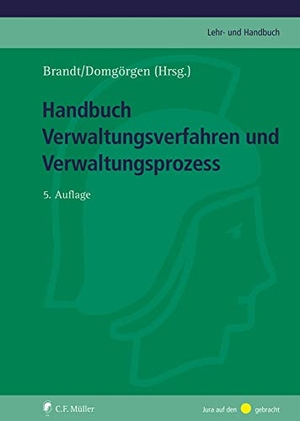 Brandt, Jürgen / Ulf Domgörgen (Hrsg.). Handbuch Verwaltungsverfahren und Verwaltungsprozess. Müller C.F., 2023.