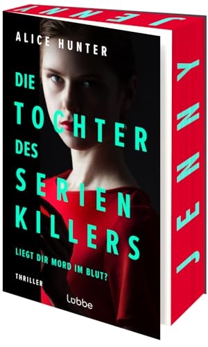 Hunter, Alice. Die Tochter des Serienkillers - Liegt dir Mord im Blut? Thriller. Lübbe, 2025.