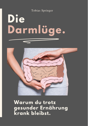 DIE DARMLÜGE - Warum du trotz gesunder Ernährung krank bleibst.. Reichenbacher Publishing , 2026.