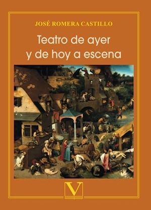 Romera Castillo, José. Teatro de ayer y de hoy a escena. Editorial Verbum, 2020.