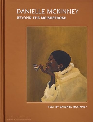 Mckinney, Danielle. Danielle McKinney - Beyond the Brushstroke. The Monacelli Press, 2025.
