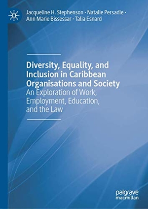 Stephenson, Jacqueline H. / Esnard, Talia et al. Diversity, Equality, and Inclusion in Caribbean Organisations and Society - An Exploration of Work, Employment, Education, and the Law. Springer International Publishing, 2020.