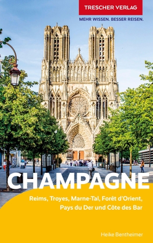 Bentheimer, Heike. TRESCHER Reiseführer Champagne - Reims, Troyes, Marne-Tal, Forêt d'Orient, Pays du Der und Côte des Bar. Trescher Verlag GmbH, 2026.