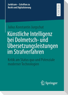 Künstliche Intelligenz bei Dolmetsch- und Übersetzungsleistungen im Strafverfahren