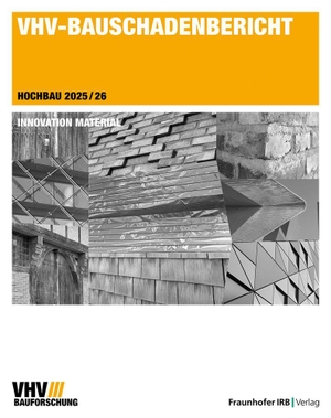 VHV Allgemeine Versicherung AG, Hannover (Hrsg.). VHV-Bauschadenbericht - Innovation Material Hochbau 2025/26. Fraunhofer Irb Stuttgart, 2026.