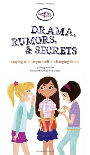 Holyoke, Nancy. A Smart Girl's Guide: Drama, Rumors & Secrets - Staying True to Yourself in Changing Times. American Girl Publishing Inc, 2015.
