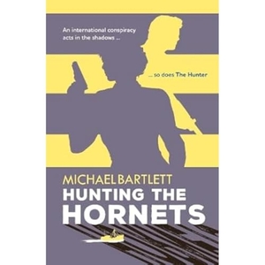 Bartlett, Michael. Hunting the Hornets - the first deadly case for a spy and her team, full of twists and secrets. Crumps Barn Studio, 2023.