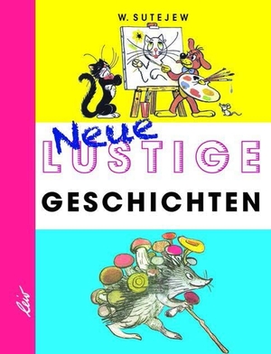 Sutejew, Wladimir. Neue Lustige Geschichten. leiv Leipziger Kinderbuch, 2026.