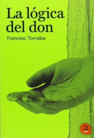Torralba Roselló, Francesc. La lógica del don. Khaf (Edelvives), 2012.