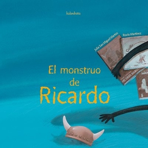 Martínez, Rocío / Julia San Miguel Martos. El monstruo de Ricardo. Kalandraka Ediciones Andalucía, S.L., 2006.