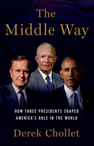 Chollet, Derek. The Middle Way - How Three Presidents Shaped America's Role in the World. Early English Text Society, 2021.
