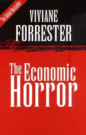 Forrester, Viviane. The Economic Horror. Polity Press, 1999.