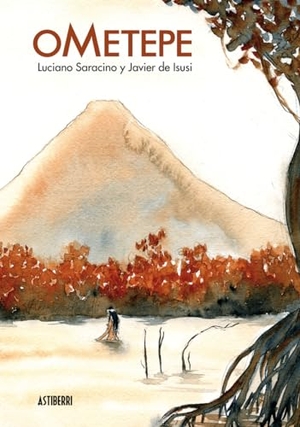Saracino, Luciano / Javier De Isusi García. Ometepe. Astiberri Ediciones, 2012.