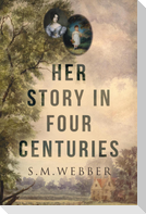 Her Story in Four Centuries