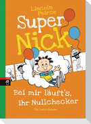 Super Nick 07 - Bei mir läuft's, ihr Nullchecker!