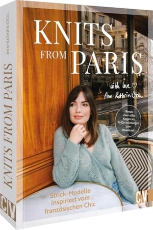Stoll, Ann-Kathrin. Knits from Paris - Strick-Modelle inspiriert vom französischen Chic. Christophorus Verlag, 2024.