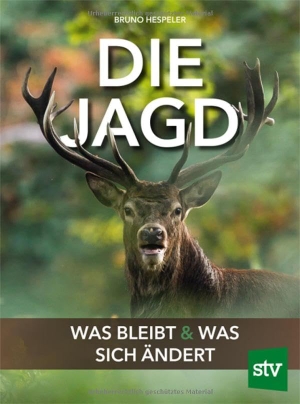 Hespeler, Bruno. Die Jagd - Was bleibt und was sich ändert. Stocker Leopold Verlag, 2024.