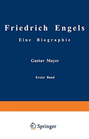 Mayer, Gustav. Friedrich Engels Eine Biographie - Friedrich Engels in seiner Frühzeit 1820 bis 1851. Springer Berlin Heidelberg, 1920.