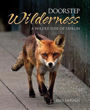 Hughes, Paul. Doorstep Wilderness. Collins Press, 2015.