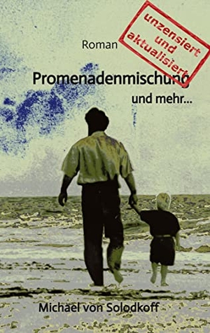 Solodkoff, Michael von. Promenadenmischung und mehr¿. tredition, 2022.