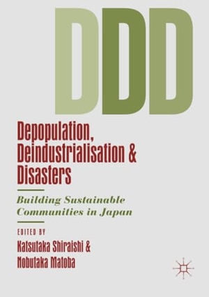 Matoba, Nobutaka / Katsutaka Shiraishi (Hrsg.). Depopulation, Deindustrialisation and Disasters - Building Sustainable Communities in Japan. Springer International Publishing, 2020.