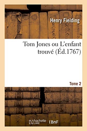 Fielding, Henry / de la Place, Pierre-Antoine et al. Tom Jones ou L'enfant trouvé. Tome 2. Hachette Livre, 2021.