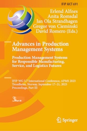 Alfnes, Erlend / Anita Romsdal et al (Hrsg.). Advances in Production Management Systems. Production Management Systems for Responsible Manufacturing, Service, and Logistics Futures - IFIP WG 5.7 International Conference, APMS 2023,  Trondheim, Norway, September 17¿21, 2023,  Proceedings, Part III. Springer Nature Switzerland, 2023.