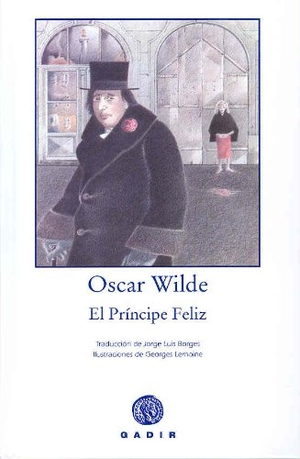 Wilde, Oscar / Jorge Luis Borges. El príncipe feliz. , 2007.