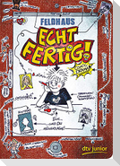 Echt fertig!