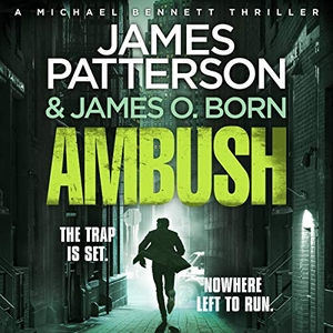 Patterson, James. Ambush - (Michael Bennett 11). Ruthless killers are closing in on Michael Bennett. Penguin, 2018.