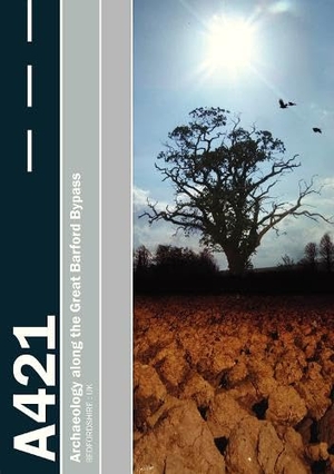 Hardy, Alan / Timby, Jane R. et al. Settlement on the Bedfordshire Claylands - Archaeology along the A421 Great Barford Bypass. Oxford Archaeological Unit, 2007.