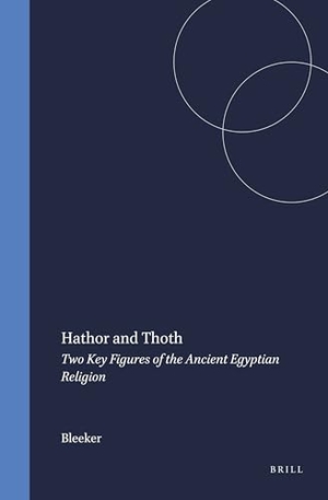 Bleeker. Hathor and Thoth - Two Key Figures of the Ancient Egyptian Religion. Brill, 1973.