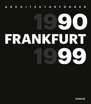 Freunde Frankfurts / Wilhelm E. Opatz (Hrsg.). Architekturführer - Frankfurt 1990-1999. Junius Verlag GmbH, 2022.
