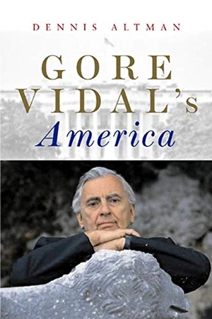 Altman, Dennis. Gore Vidal's America. Polity Press, 2005.
