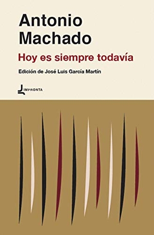 Machado, Antonio / José Luis García Martín. Hoy es siempre todavía. MARINA LOBO GARCIA, 2020.