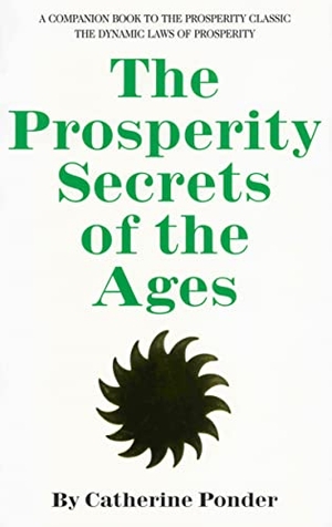 Ponder, Catherine. The Prosperity Secrets of the Ages - A Companion Book to the Prosperity Classic the Dynamic Laws of Prosperity. DeVorss & Company, 1986.