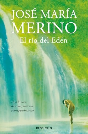 Merino, José María. El río del Edén. Debolsillo, 2015.