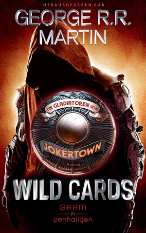 Martin, George R. R.. Wild Cards - Die Gladiatoren von Jokertown. Penhaligon, 2019.