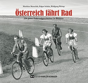Marschik, Matthias / Schütz, Edgar et al. Österreich fährt Rad - 150 Jahre Fahrradgeschichte in Bildern. Edition Winkler-Hermaden, 2023.