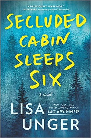 Unger, Lisa. Secluded Cabin Sleeps Six - A Novel of Thrilling Suspense. Park Row Books, 2022.
