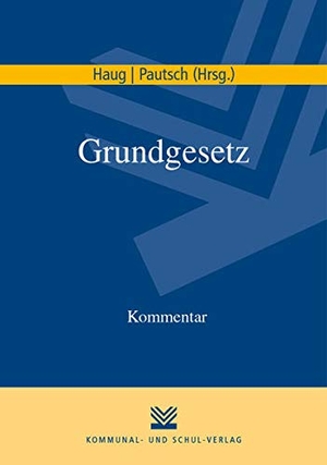 Haug, Volker M. / Arne Pautsch (Hrsg.). Grundgesetz - Kommentar. KSV Mediengesellschaft, 2026.
