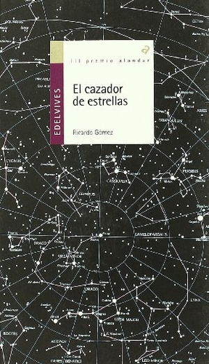 Gómez Gil, Ricardo. El cazador de estrellas. Editorial Luis Vives (Edelvives), 2003.