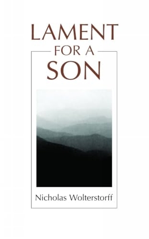 Wolterstorff, Nicholas. Lament for a Son. William B. Eerdmans Publishing Company, 1987.